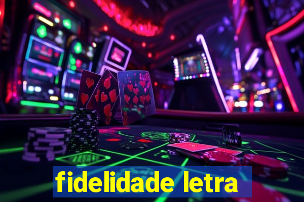 fidelidade letra